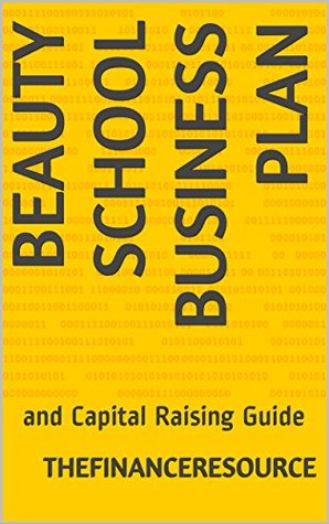 Read Beauty School Business Plan: and Capital Raising Guide - TheFinanceResource file in ePub