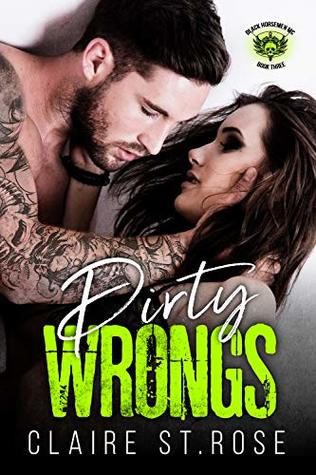 Download Dirty Wrongs: A Bad Boy Motorcycle Club Romance (Black Horsemen MC Book 3) - Claire St. Rose | PDF