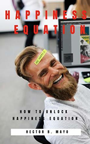 Download Happiness Equation: How To Unlock Happiness Equation - Hector B. Mayo file in ePub