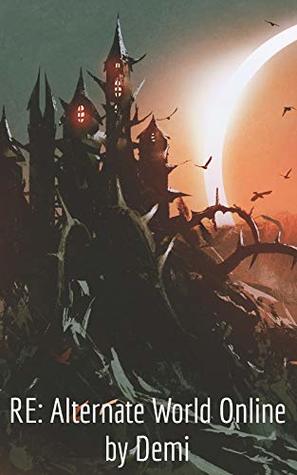 Read RE: Alternative World Online: Volume 2 (RE:Alternative World Online) - Demi. file in PDF