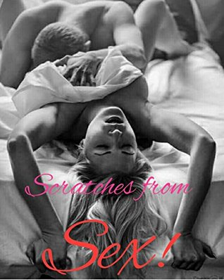 Download Scratches from Sex (Group sex stories): (Threesomes, Swinging, Orgies, Sex Parties, Swapping, Lesbianism and more) - Erotic Nation file in PDF