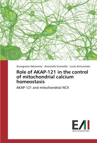 Read Role of AKAP-121 in the control of mitochondrial calcium homeostasis: AKAP-121 and mitochondrial NCX - Annagrazia Adornetto file in PDF