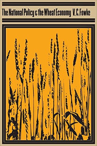 Download The National Policy and the Wheat Economy (Heritage Book 7) - Vernon C. Fowke file in ePub