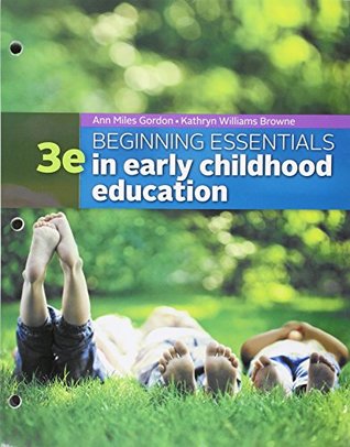 Read online Bundle: Beginning Essentials in Early Childhood Education, Loose-leaf Version, 3rd   MindTap Education, 1 term (6 months) Printed Access Card - Ann Miles Gordon | PDF