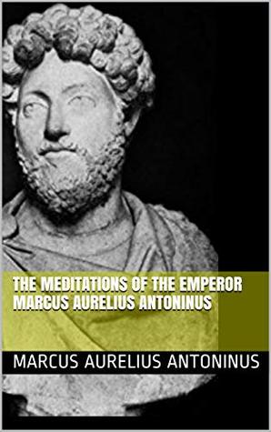 Download The Meditations of the Emperor Marcus Aurelius Antoninus - Marcus Aurelius file in ePub
