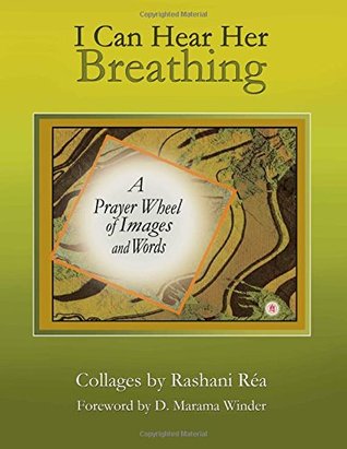 Read I Can Hear Her Breathing: A Prayer Wheel of Images and Words - Rashani Rea | ePub