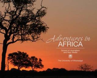 Read online Adventures in Africa: School of Journalism and New Media (Depth Report Photo Books) - Josie Slaughter file in ePub