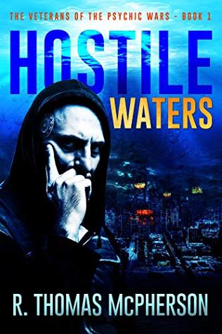 Read online Hostile Waters (The Veterans of the Psychic Wars Book 1) - R Thomas McPherson | PDF