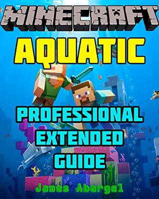 Read online Minecraft AQUATIC Professional Extended Guide – Heart of the Sea – Nautilus Shell : Kelp, Trident, Conduit crafting – 1.13 - James Abergel file in PDF