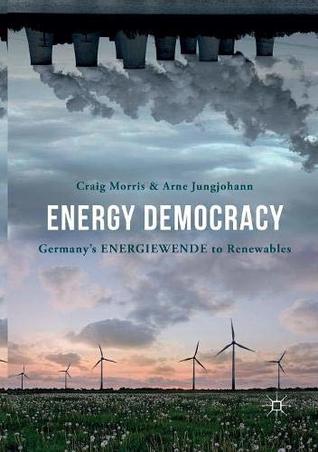 Read online Energy Democracy: Germany’s Energiewende to Renewables - Craig Morris file in PDF