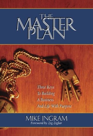 Download The Master Plan: Three Keys To Building A Business And Life With Purpose - Mike Ingram | ePub