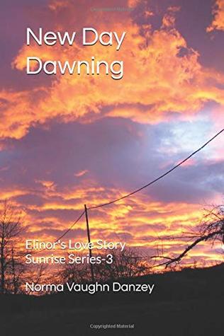 Read online New Day Dawning: Elinor's Love Story (Sunrise Series-3) - Norma Vaughn Danzey file in ePub