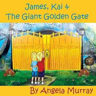 Read online James, Kai & The Giant Golden Gate: The Adventures of James & Kai (The adventures of James and Kai Book 1) - Angela Murray file in ePub