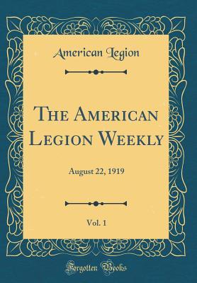 Read The American Legion Weekly, Vol. 1: August 22, 1919 (Classic Reprint) - American Legion file in ePub