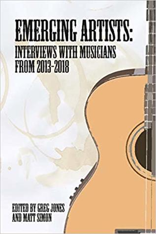 Read Emerging Artists: Interviews with Musicians from 2013-2018 - Gregory R. Jones file in PDF