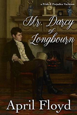 Read online Mr. Darcy of Longbourn: A Pride & Prejudice Variation Novel - April Floyd file in PDF