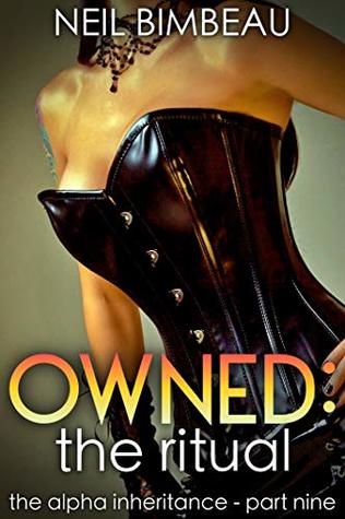 Download Owned: The Ritual (The Alpha Inheritance Part Nine) - Neil Bimbeau | ePub