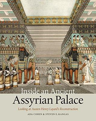 Download Inside an Ancient Assyrian Palace: Looking at Austen Henry Layard's Reconstruction - Ada Cohen file in ePub