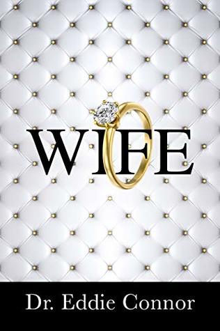 Read online Wife: Becoming the Right One for the Right One - Eddie Connor file in ePub