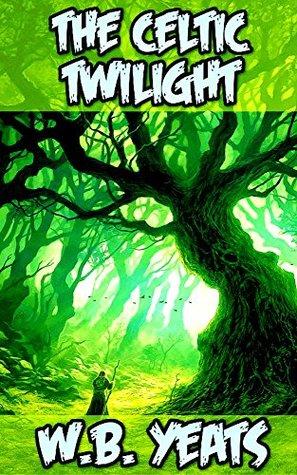 Read online The Celtic Twilight: by W.B. Yeats (Illustrated)   FREE Mansfield Park - W.B. Yeats | ePub