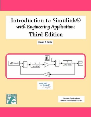Read Introduction to Simulink with Engineering Applications, Third Edition - Steven T. Karris | PDF