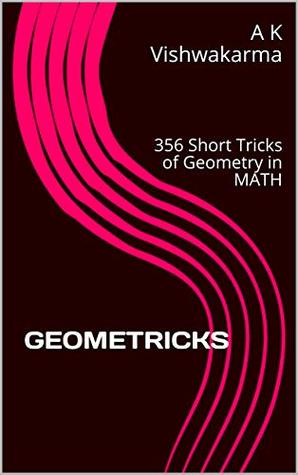 Download GEOMETRICKS: 356 Short Tricks of Geometry in MATH - A K Vishwakarma | PDF
