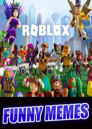 Read online Memes: Roblox Mega Funny Memes From The Hilarious Roblox Universe Funny Memes & Comics - Memes file in PDF