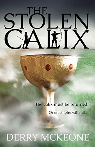 Download The Stolen Calix: The calix must be returned. Or an empire will fall - Derry McKeone file in ePub