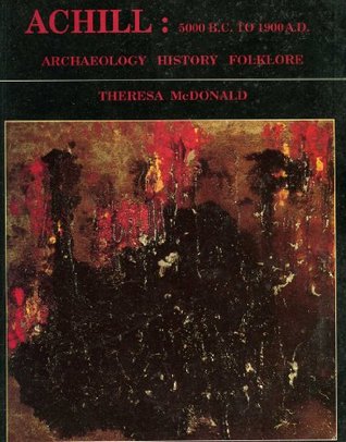 Read Achill: 5000 B.C. to 1900 A.D. : archaeology, history, folklore - Theresa McDonald file in ePub