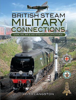 Download Military Connections: Gwr, Sr, Br & WD Steam Locomotives - Keith Langston | ePub