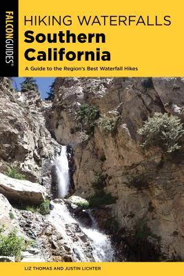 Download Hiking Waterfalls Southern California: A Guide to the Region's Best Waterfall Hikes - Justin Lichter file in PDF