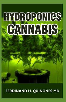 Download Hydroponics Cannabis: The Complete Guide on How to Grow Cannabis Indoor and Outdoor - Ferdinand H Quinones MD file in ePub
