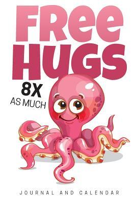 Read online Free Hugs 8x as Much: Blank Lined Journal with Calendar for Octopus Enthusiasts -  file in PDF