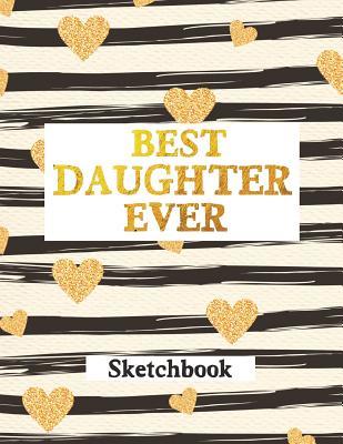 Read online Best Daughter Ever: Blank Sketchbook, Sketch, Draw and Paint Line with Hearts Design - Harold Malkovich file in PDF