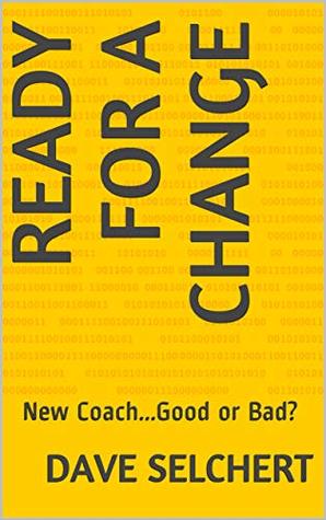 Download Ready for a Change: New CoachGood or Bad? (Selchert Sports Book 5) - Dave Selchert file in ePub