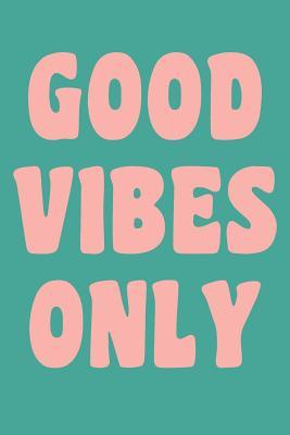 Read online Good Vibes Only: 6 X 9 110 Page Dot Grid Notebook for Happy Journaling and Intentional Mindful Living Pink and Green Inspirational Cover - Pomegranate Lime Journals file in ePub