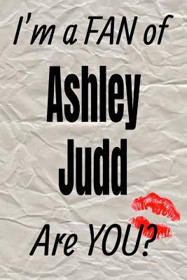 Read I'm a Fan of Ashley Judd Are You? Creative Writing Lined Journal: Promoting Fandom and Creativity Through JournalingOne Day at a Time -  | ePub