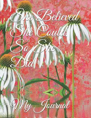 Read online She Believed She Could, So She Did: Giant-Sized Five Hundred Page Inspirational Quote Floral Design Notebook, Journal, 250 Sheets - Othen Donald Dale Cummings file in ePub