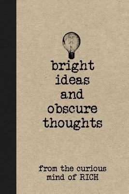 Read Bright Ideas and Obscure Thoughts from the Curious Mind of Rich: A Personalized Journal for Boys - Personal Boy Journals | ePub