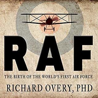 Download RAF: The Birth of the World's First Air Force - Richard Overy, PhD file in ePub