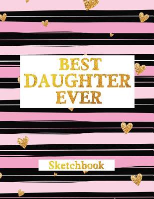 Download Best Daughter Ever: Sketch Book Journal Gifts for Daughter Cute Black and Pink Design - Harold Malkovich file in ePub