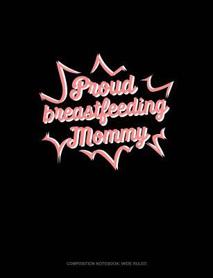 Read Proud Breastfeeding Mommy: Composition Notebook: Wide Ruled -  | PDF