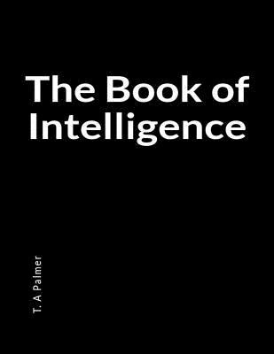 Download The Book of Intelligence: A Blank Lined Writing Journal for Personal and Artistic Transformation - T a Palmer file in ePub