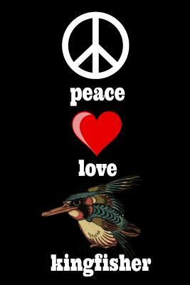 Download Peace Love Kingfisher: Kingfisher Bird Book Notepad Notebook Composition and Journal Gratitude Diary -  | PDF