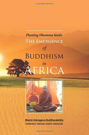 Read online Planting Dhamma Seeds: The Emergence of Buddhism in Africa - Buddharakkhita | PDF