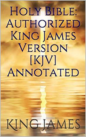 Download Holy Bible: Authorized King James Version [KJV] Annotated - Anonymous | PDF