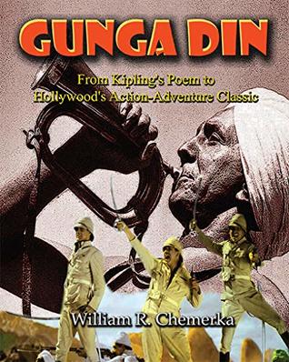 Download Gunga Din: From Kipling's Poem to Hollywood's Action-Adventure Classic - William R Chemerka | ePub