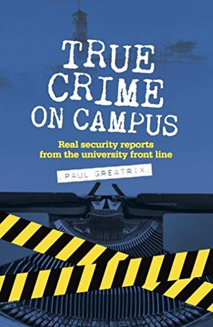 Download True Crime on Campus: Real security reports from the university front line - Paul Greatrix file in ePub