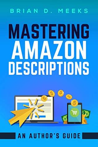 Read online Mastering Amazon Descriptions: An Author's Guide: Copywriting for Authors - Brian D. Meeks | ePub
