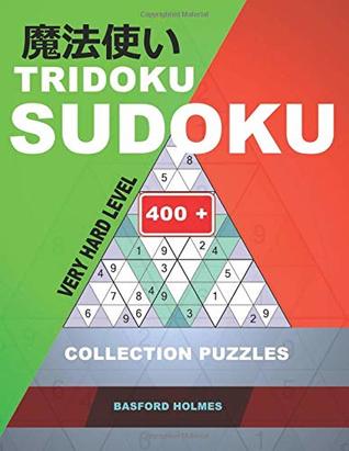 Read Tridoku Sudoku. Very hard level.: 400  collection puzzles. Holmes presents a book for keeping the brain in excellent shape. (plus 250 sudoku and 250  that can be printed). (Tridoku logic puzzle) - Basford Holmes | PDF